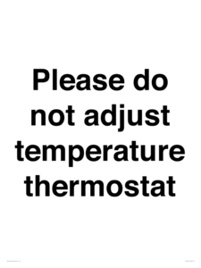 Please do not adjust temperature thermostat